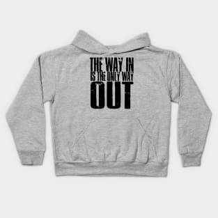 The Way In Is The Only Way Out Kids Hoodie